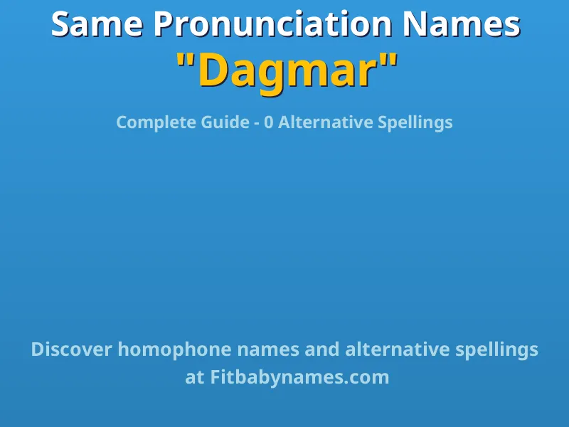 Infographic: Dagmar same pronunciation names, similar names, and homophone names