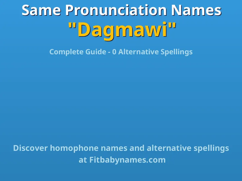 Infographic: Dagmawi same pronunciation names, similar names, and homophone names