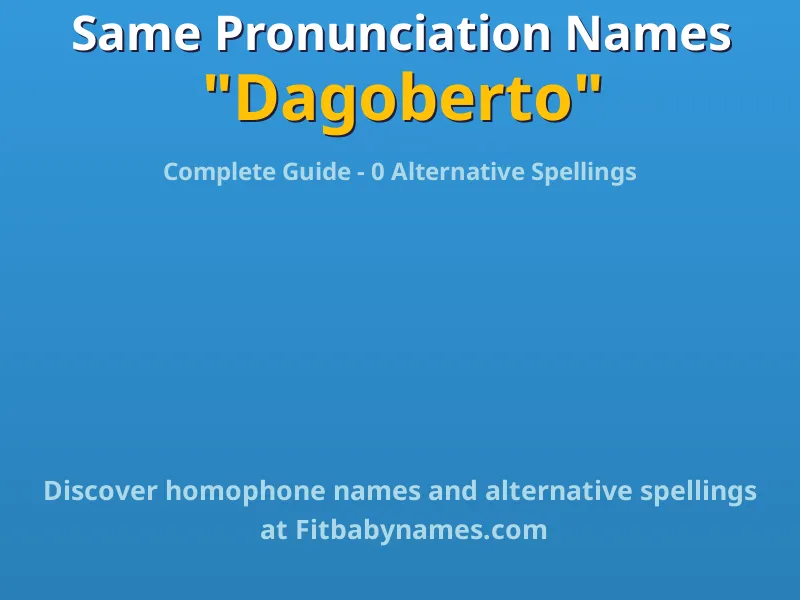 Infographic: Dagoberto same pronunciation names, similar names, and homophone names