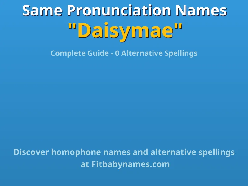 Infographic: Daisymae same pronunciation names, similar names, and homophone names