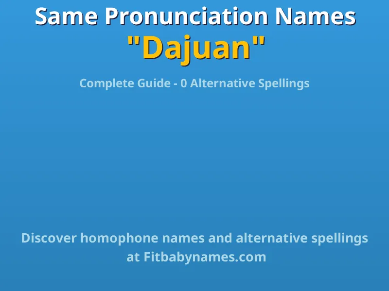 Infographic: Dajuan same pronunciation names, similar names, and homophone names