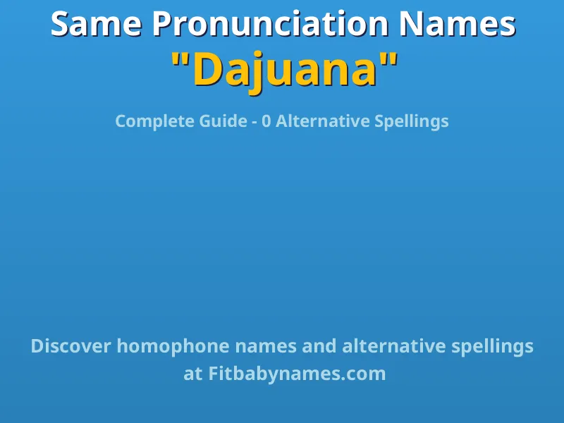 Infographic: Dajuana same pronunciation names, similar names, and homophone names