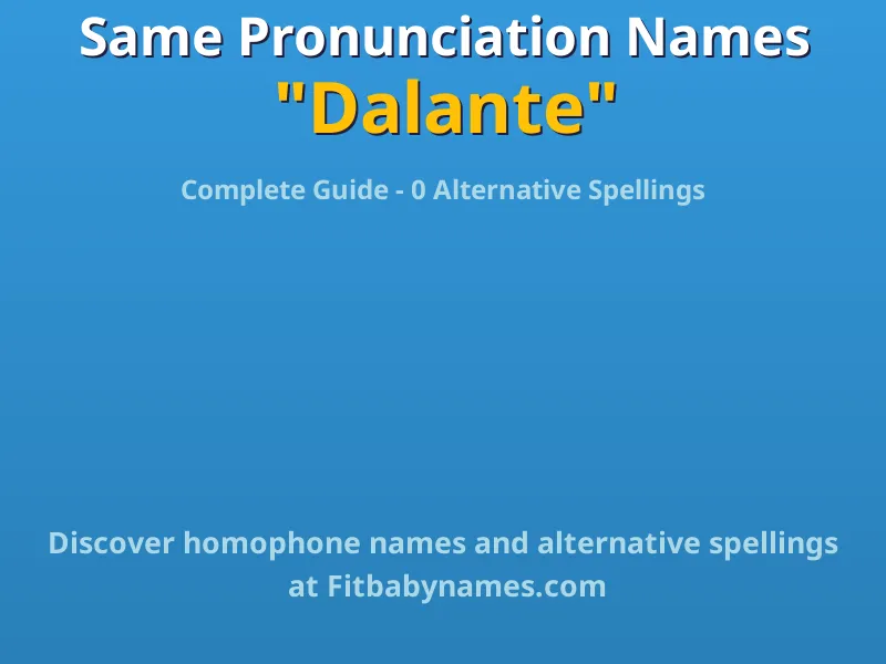 Infographic: Dalante same pronunciation names, similar names, and homophone names