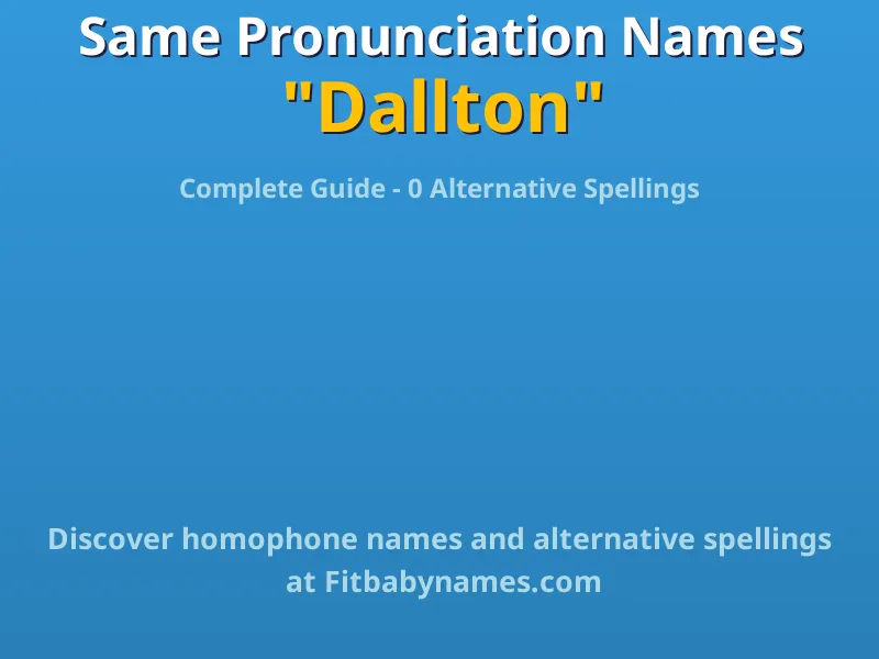 Infographic: Dallton same pronunciation names, similar names, and homophone names