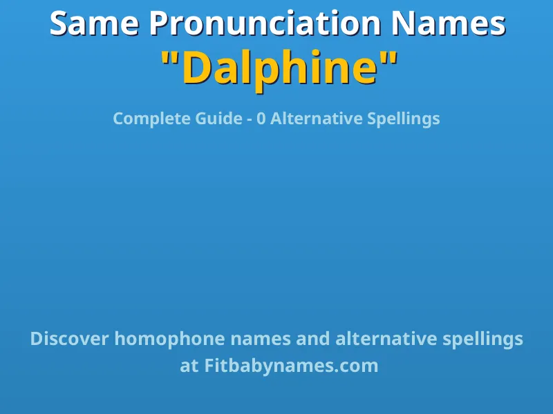Infographic: Dalphine same pronunciation names, similar names, and homophone names