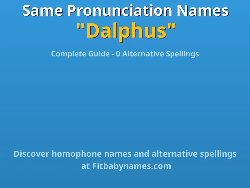 Infographic: Dalphus same pronunciation names, similar names, and homophone names