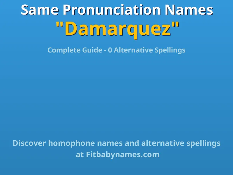 Infographic: Damarquez same pronunciation names, similar names, and homophone names