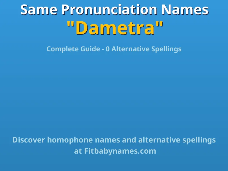 Infographic: Dametra same pronunciation names, similar names, and homophone names