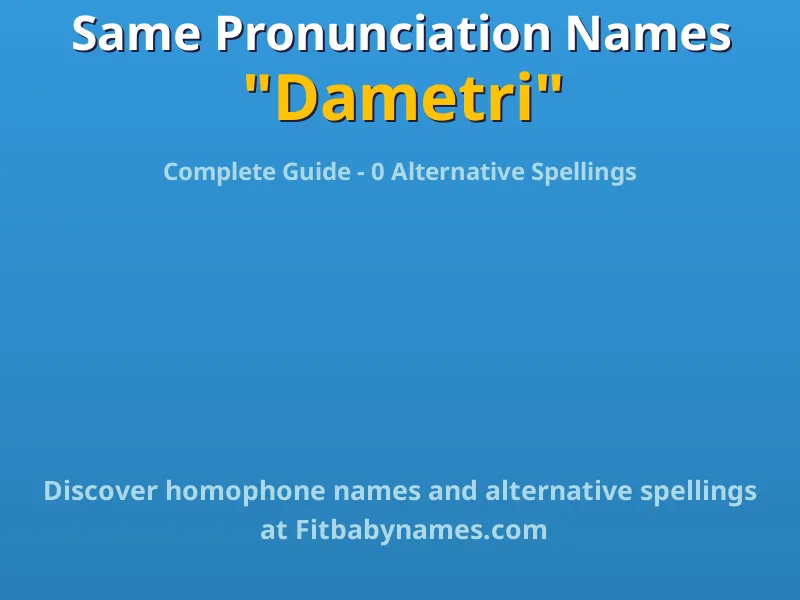 Infographic: Dametri same pronunciation names, similar names, and homophone names