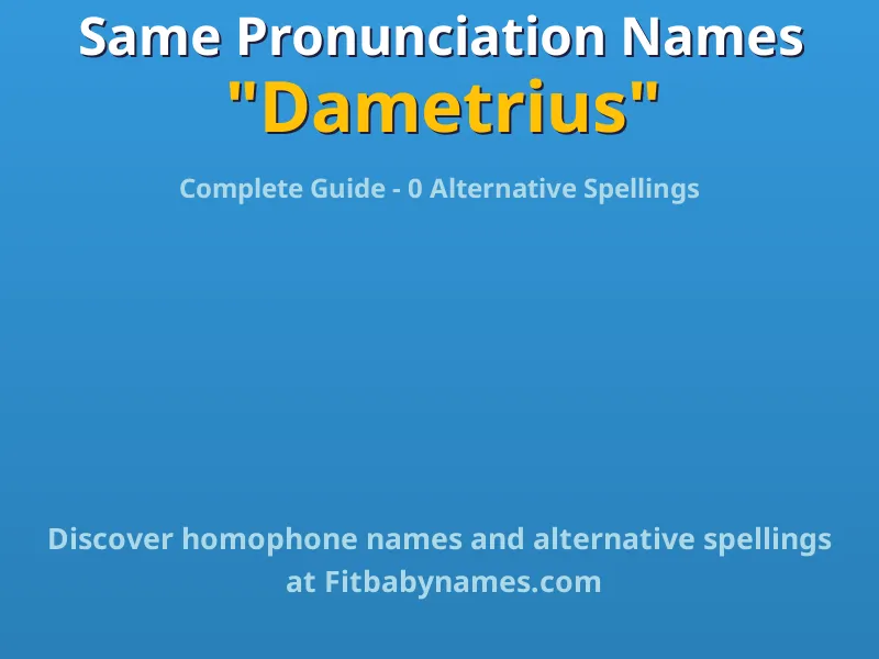 Infographic: Dametrius same pronunciation names, similar names, and homophone names