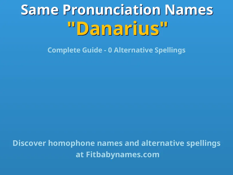 Infographic: Danarius same pronunciation names, similar names, and homophone names