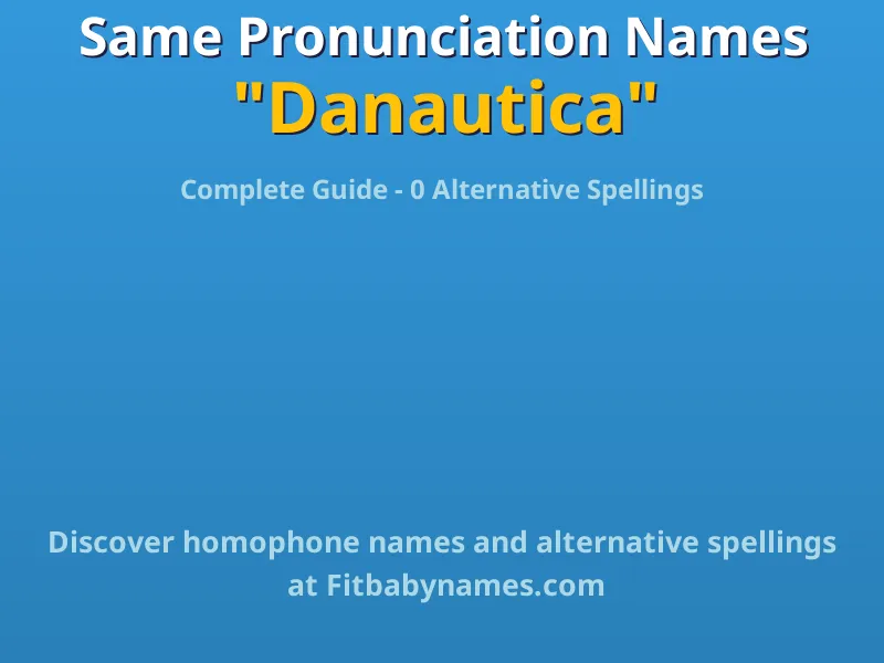 Infographic: Danautica same pronunciation names, similar names, and homophone names