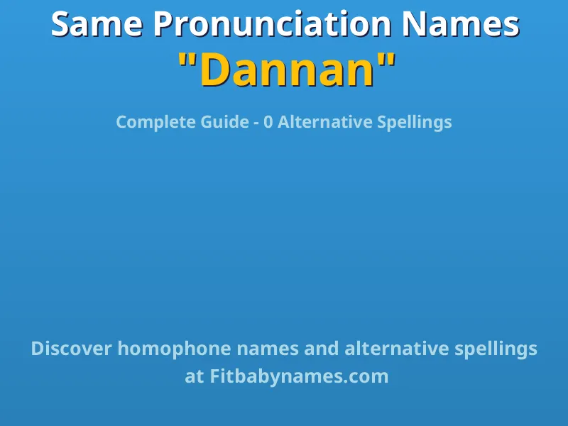 Infographic: Dannan same pronunciation names, similar names, and homophone names