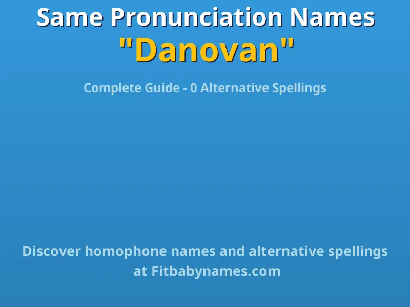 Infographic: Danovan same pronunciation names, similar names, and homophone names