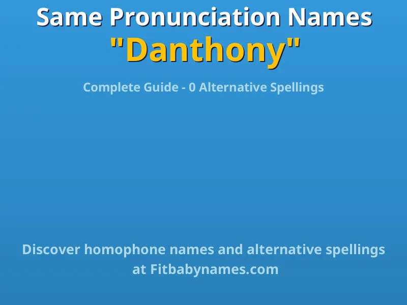 Infographic: Danthony same pronunciation names, similar names, and homophone names