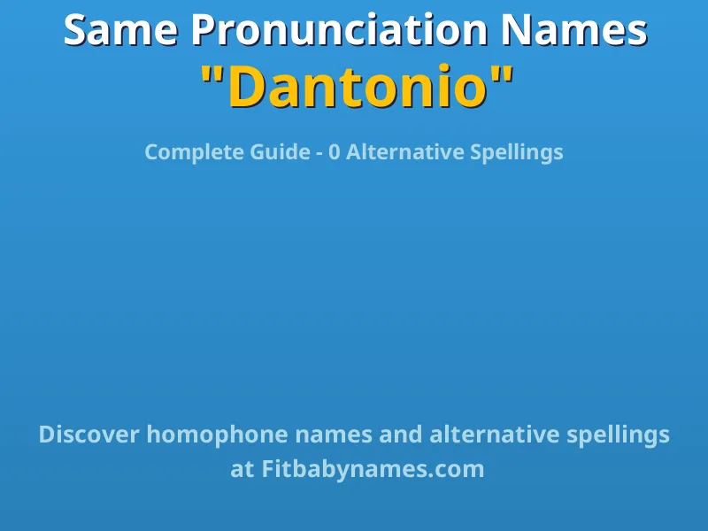 Infographic: Dantonio same pronunciation names, similar names, and homophone names