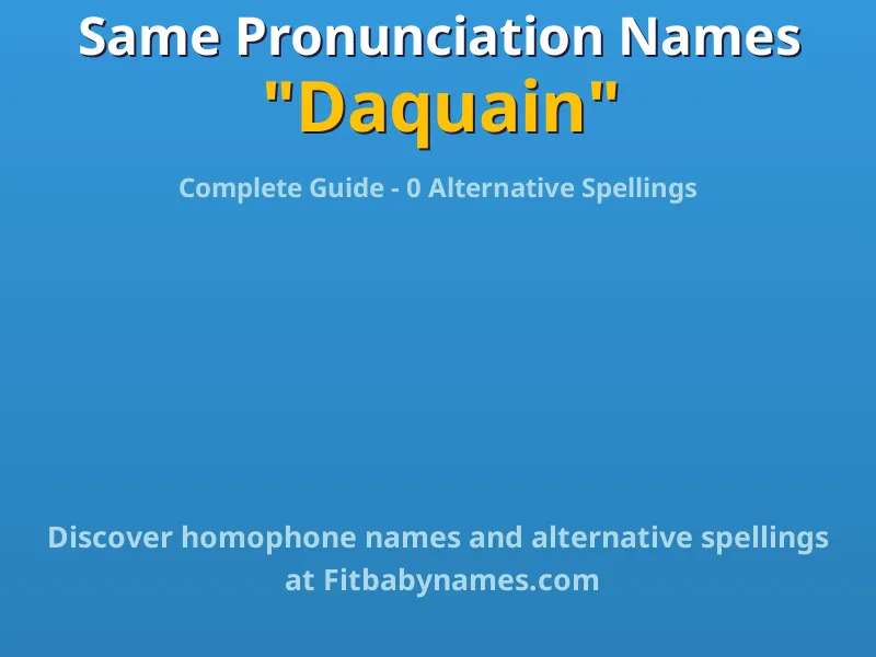 Infographic: Daquain same pronunciation names, similar names, and homophone names