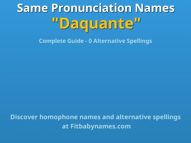Infographic: Daquante same pronunciation names, similar names, and homophone names