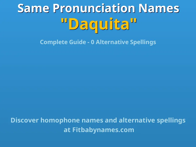 Infographic: Daquita same pronunciation names, similar names, and homophone names