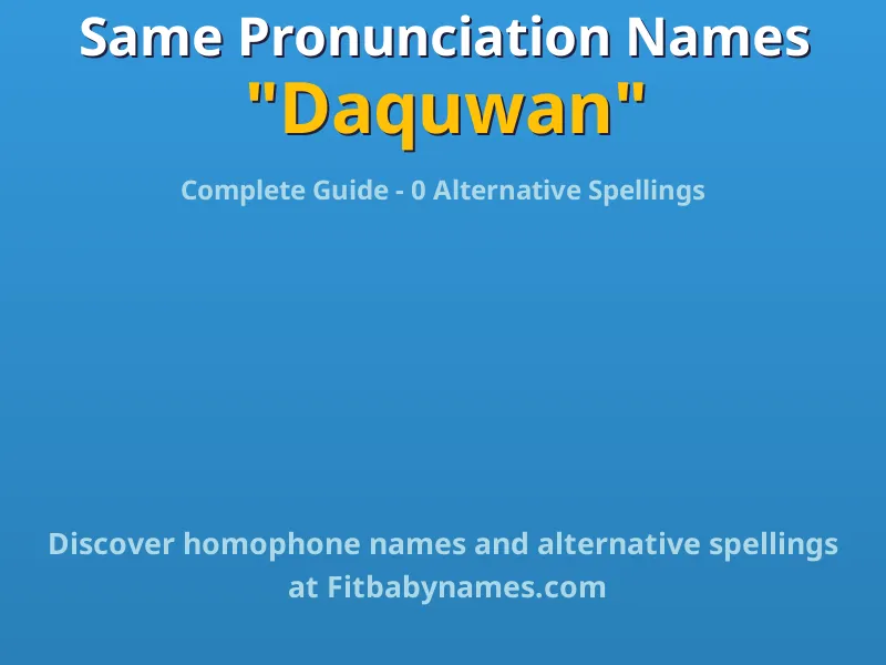 Infographic: Daquwan same pronunciation names, similar names, and homophone names