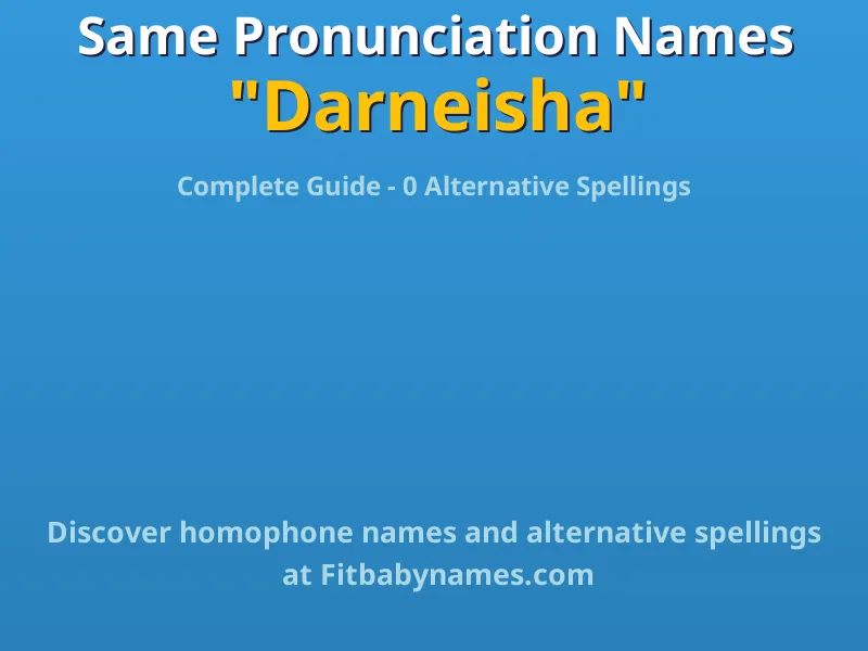 Infographic: Darneisha same pronunciation names, similar names, and homophone names