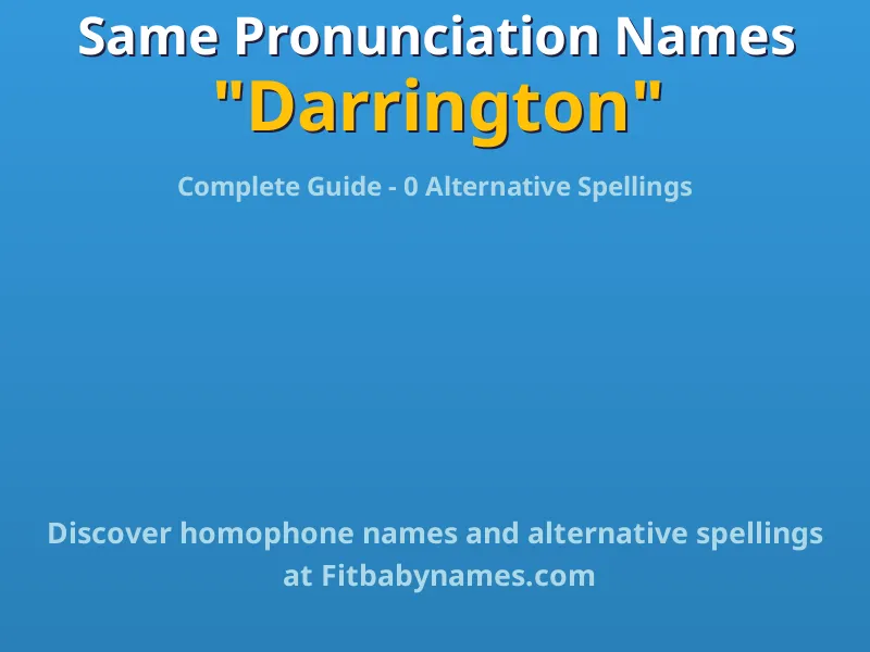Infographic: Darrington same pronunciation names, similar names, and homophone names