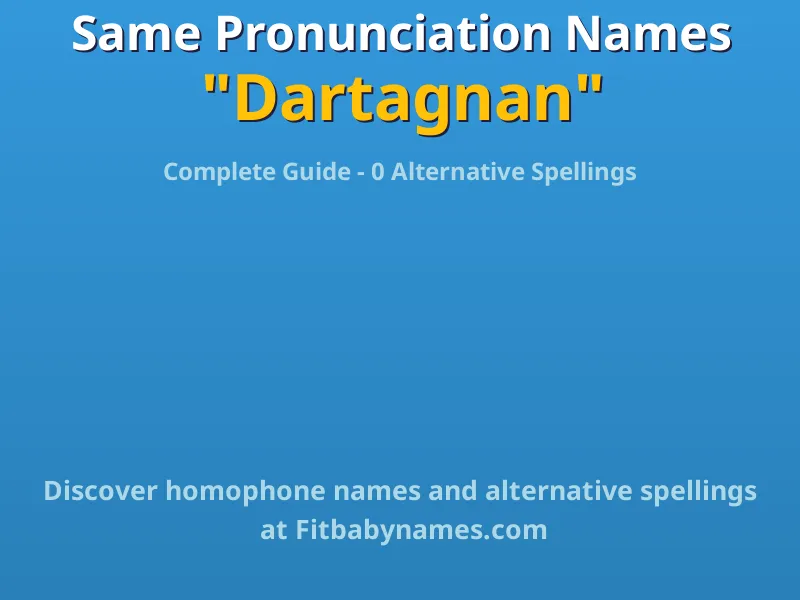 Infographic: Dartagnan same pronunciation names, similar names, and homophone names