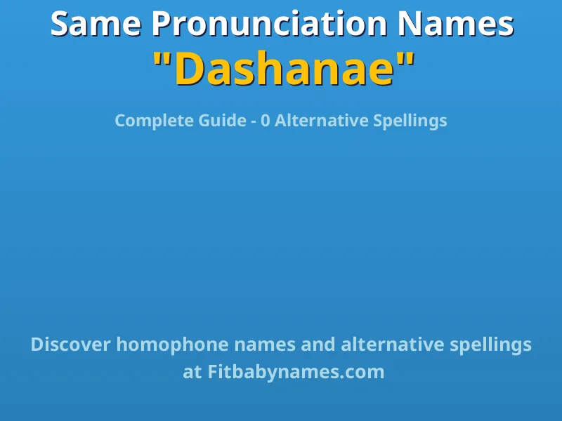 Infographic: Dashanae same pronunciation names, similar names, and homophone names