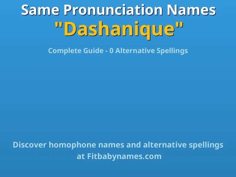 Infographic: Dashanique same pronunciation names, similar names, and homophone names