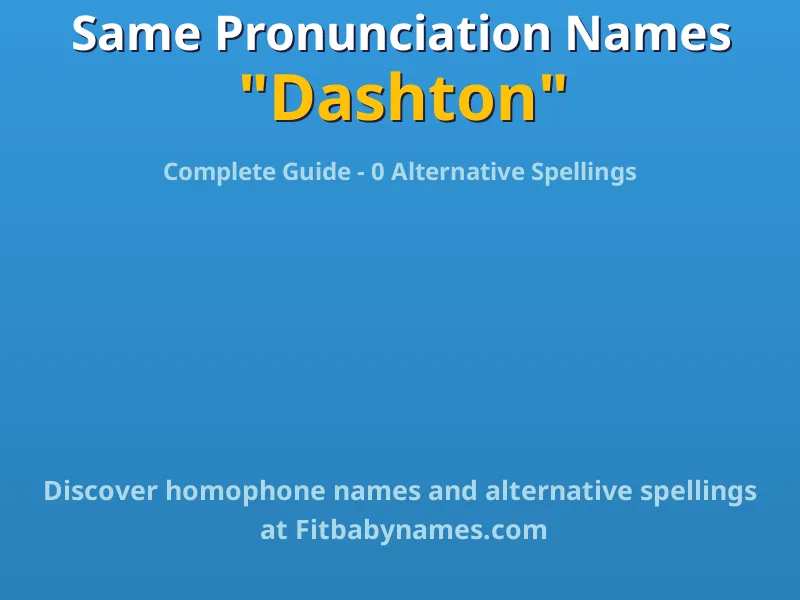 Infographic: Dashton same pronunciation names, similar names, and homophone names