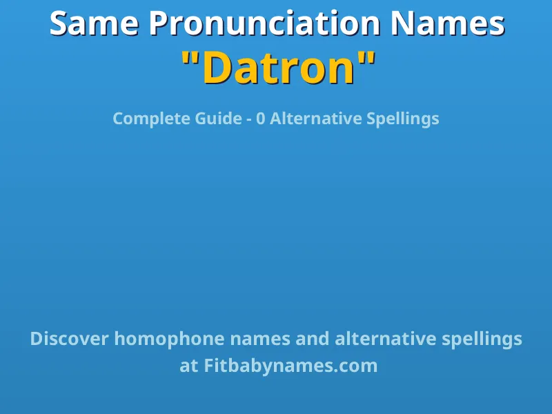 Infographic: Datron same pronunciation names, similar names, and homophone names