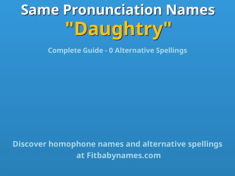 Infographic: Daughtry same pronunciation names, similar names, and homophone names