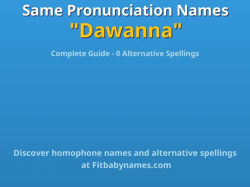 Infographic: Dawanna same pronunciation names, similar names, and homophone names