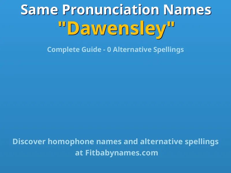 Infographic: Dawensley same pronunciation names, similar names, and homophone names