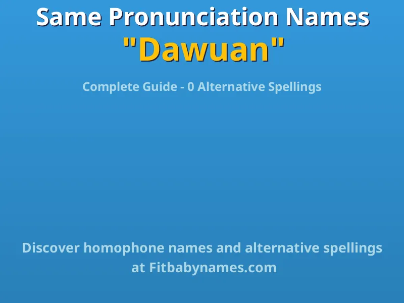 Infographic: Dawuan same pronunciation names, similar names, and homophone names