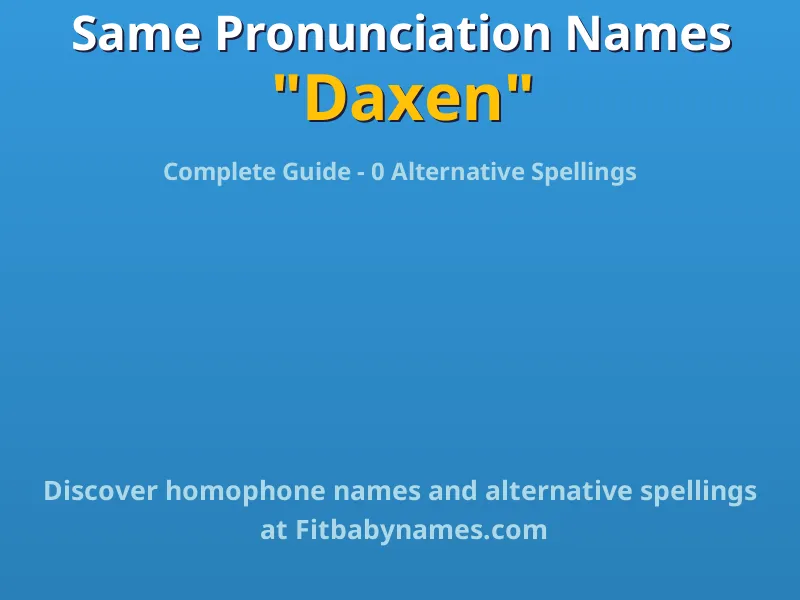 Infographic: Daxen same pronunciation names, similar names, and homophone names