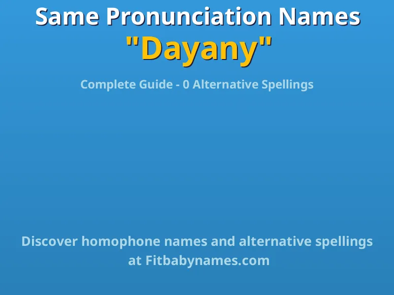 Infographic: Dayany same pronunciation names, similar names, and homophone names