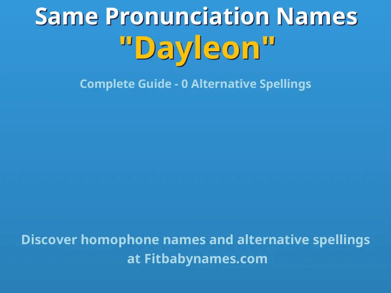 Infographic: Dayleon same pronunciation names, similar names, and homophone names