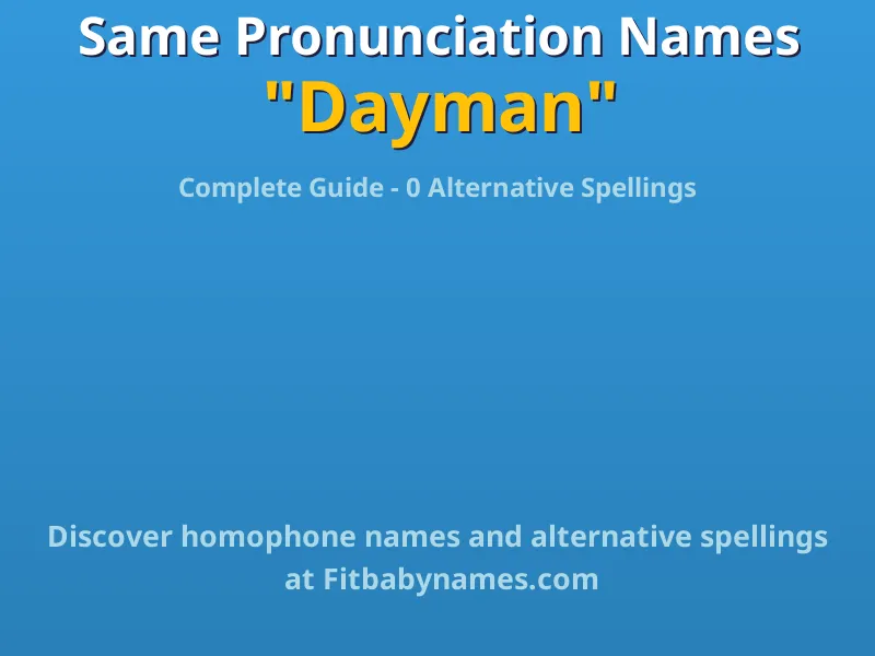 Infographic: Dayman same pronunciation names, similar names, and homophone names