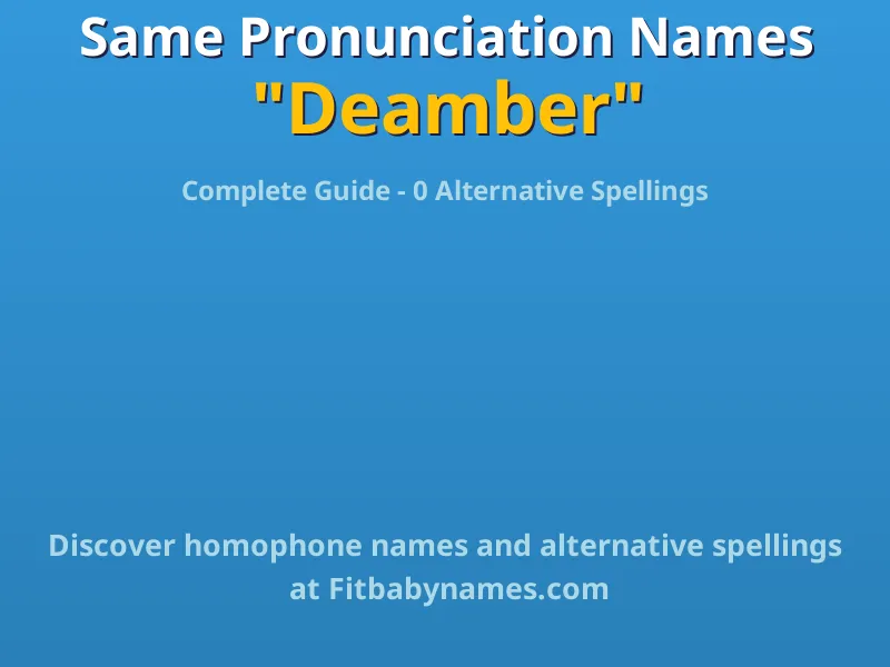 Infographic: Deamber same pronunciation names, similar names, and homophone names