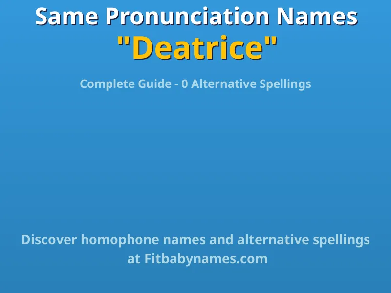 Infographic: Deatrice same pronunciation names, similar names, and homophone names