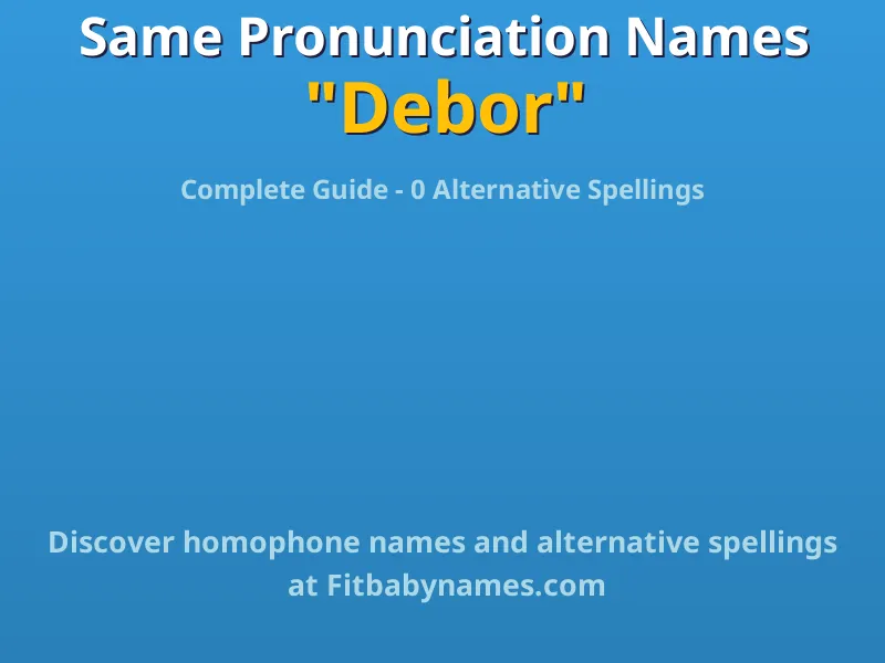 Infographic: Debor same pronunciation names, similar names, and homophone names