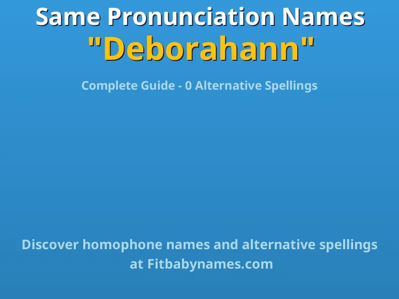 Infographic: Deborahann same pronunciation names, similar names, and homophone names