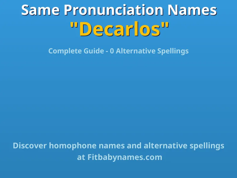 Infographic: Decarlos same pronunciation names, similar names, and homophone names