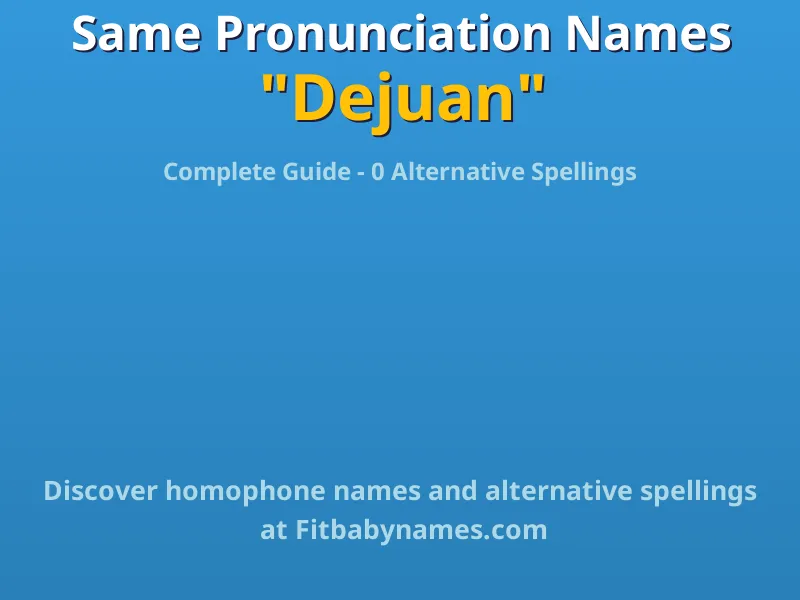 Infographic: Dejuan same pronunciation names, similar names, and homophone names
