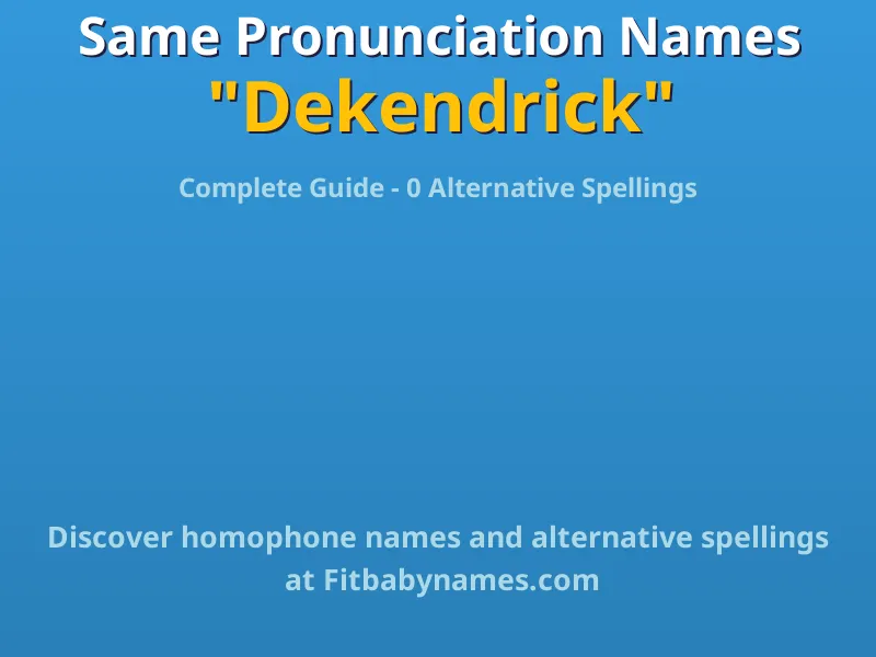 Infographic: Dekendrick same pronunciation names, similar names, and homophone names