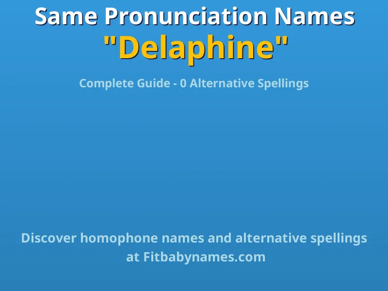 Infographic: Delaphine same pronunciation names, similar names, and homophone names