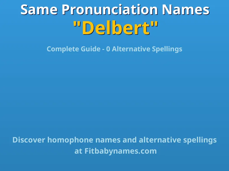 Infographic: Delbert same pronunciation names, similar names, and homophone names