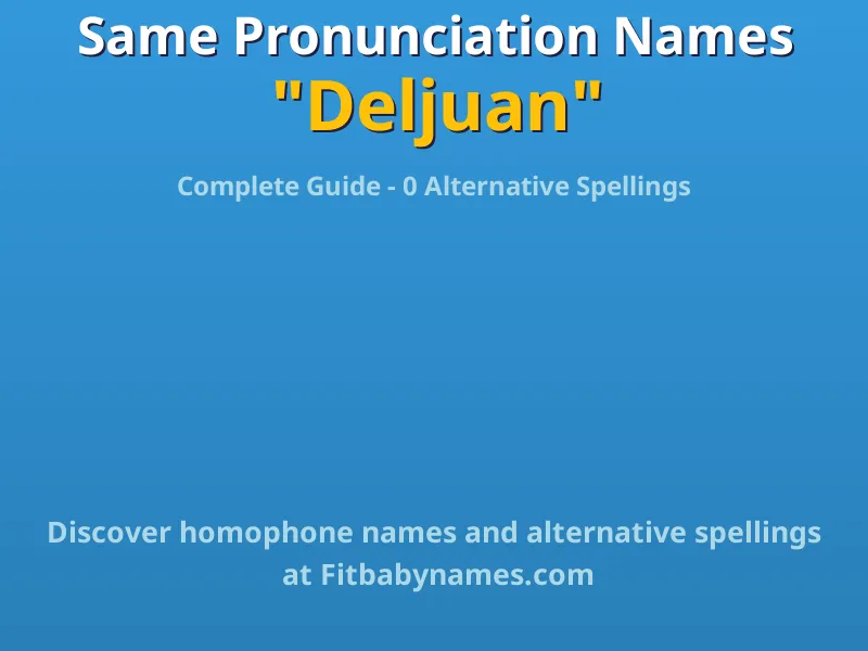 Infographic: Deljuan same pronunciation names, similar names, and homophone names