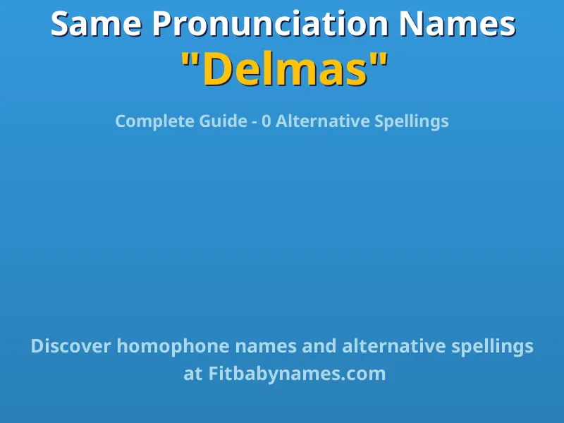 Infographic: Delmas same pronunciation names, similar names, and homophone names